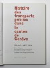 Histoire des transports publics dans le canton de Genève. Volume 1: Le XIXe siècle.. PLOUJOUX Gilbert; CALAME Bernard; NOIR Cédric; FLÜCKIGER Pierre ...