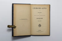 L'écho des Alpes. Publication des sections romandes du club alpin suisse. 1876 [et] 1877.
