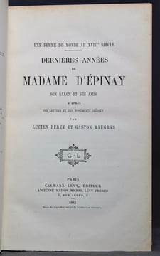 La jeunesse de Madame d’Epinay. D’après des lettres et des documents inédits (Vol. 1). Dernières années de Madame d’Epinay. Son salon et ses amis. ...