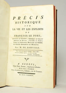 Précis historique sur la vie et les exploits de François Le Fort, citoyen de Genève, général et Grand Amiral de Russie, vice-roi du Nowogorod et principal ministre de Pierre Le Grand Empereur de Moskovie.