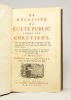 La nécessité du culte public parmi les chrétiens, établie et défendue contre la lettre de Mr. D. L. F. E. M. sur les assemblées des religionnaires en ...