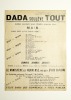 DADA SOULEVE TOUT. Dada connaît tout. Dada crache tout. Paris, 12 janvier 1921.. DADA
