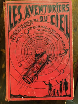 Les Aventuriers du ciel. Voyages extraordinaires d'un petit parisien dans la stratosphère, la Lune et les planètes.. NIZEROLLES René Marcel de ...