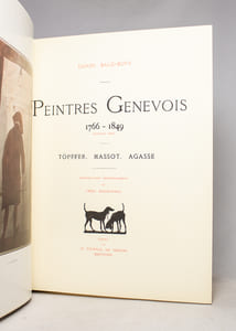 Peintres genevois. 1702-1817. Première Série. Liotard, Huber, Saint-Ours, de la Rive. [et] 1766-1849. Deuxième série. Töpffer, Massot, Agasse.
