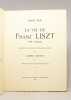 La vie de Franz Liszt par l'image précédée d'une introduction biographique par Alfred Cortot. Ouvrage honoré d'une souscription du Gouvernement ...