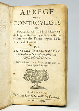 Abrégé des controverses ou Sommaire des erreurs de l'Église romaine, avec leur réfutation par des textes exprés de la Bible de Louvain.. DRELINCOURT ...