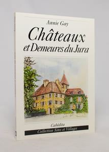Châteaux et demeures du Jura.