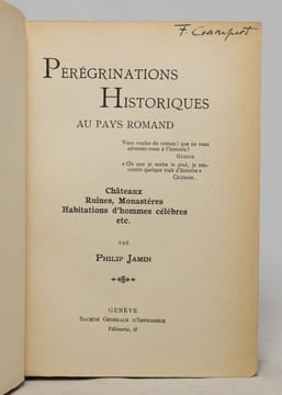 Pérégrinations historiques au pays romand. Châteaux, ruines, monastères, habitations d'hommes célèbres, etc.. JAMIN Philip: