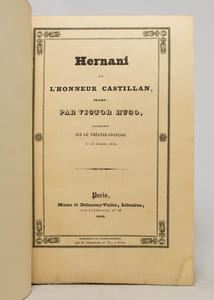 Hernani ou l'Honneur castillan, Drame, par Victor Hugo, représenté sur le Théâtre-Français le 25 février 1830.