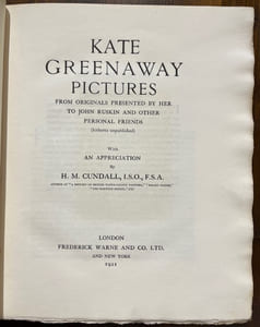 Kate Greenaway Pictures. From Originals Presented by Her to John Ruskin and Other Personal Friends (hitherto unpublished). With an Appreciation by H. M. Cundall.