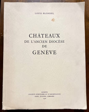 Châteaux de l'ancien diocèse de Genève.. BLONDEL Louis: