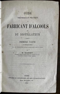 Guide théorique et pratique du fabricant d'alcools et du distillateur.