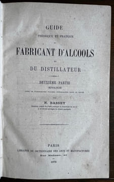 Guide théorique et pratique du fabricant d'alcools et du distillateur.. BASSET Nicolas: