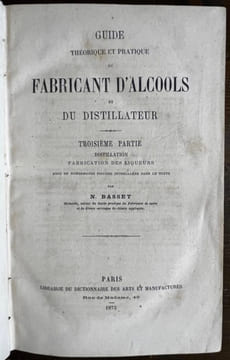 Guide théorique et pratique du fabricant d'alcools et du distillateur.. BASSET Nicolas: