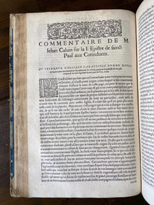 Commentaires de M. Jean Calvin sur les Epistres de l'apostre S. Paul, & aussi sur l'Epistre aux Hébrieux, item, sur les Epistres canoniques de S. Pierre, S. Jean, S. Jaques, & S. Jude, autrement appelées catholiques : en lisant & conférant ceste édition avec les autres, vous cognoistrez évidemment que l'auteur a le tout reveu et augmenté, & que la traduction est comme réduite en sa perfection.