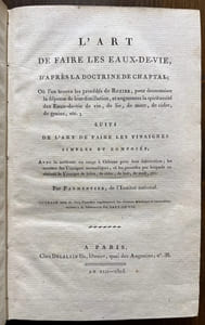 L'art de faire les eaux-de-vie, d'après la doctrine de Chaptal, ou l'on trouve les procédés de Rozier, pour économiser la dépense de leur distillation, et augmenter la spirituosité des Eaux-de-vie de vin, de lie, de marc, de cidre, de grains, etc. suivi de l'art de faire les vinaigres simples et composés, avec la méthode en usage à Orléans [...].