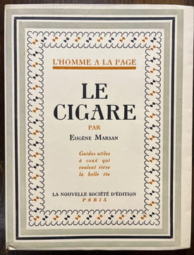 Le cigare. Guide utile à ceux qui veulent vivre la belle vie.. MARSAN Eugène: