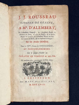 J. J. Rousseau citoyen de Genève à Mr. d'Alembert […] sur son article Genève dans le VIIeme volume de l'Encyclopédie, et particulièrement sur le ...