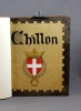 Chillon. Tome 1. La Camera domini. La Chambre des comtes et des ducs de Savoie à Chillon.. NAEF Albert: