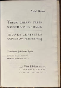 Young cherry trees secured against hares - Jeunes cerisiers garantis contre les lièvres. Translations by Edouard Roditi. Cover by Marcel Duchamp. Drawings by Arshile Gorky.