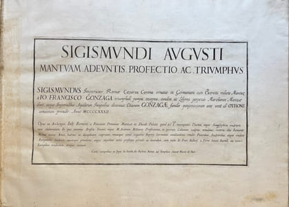 Sigismundi Augusti Mantuam Adeuntis Profectio Ac Triumphus. [avec] Illustriss. ac Reverendiss. D.D. Iacobo Ninio Senensi. [avec] Fregio dipinto incontro la Maschera d'oro, viaggio, navigazione, e battaglia di navi al Tevere.
