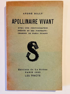 Apollinaire vivant. Avec une photographie inédite et des portaits-charges de Pablo Picasso.