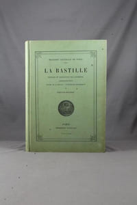 La Bastille. Histoire et description des bâtiments. Administration. Régime de la prison. Evénements historiques. Histoire générale de Paris.