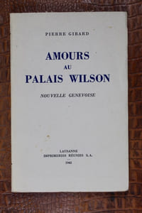 Amours au palais Wilson. Nouvelle genevoise.