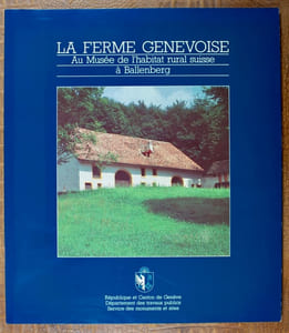 La ferme genevoise au musée de l'habitat rural suisse à Ballenberg.