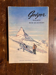 Hermann Geiger. Pilote des glaciers.