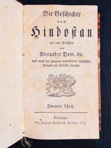 Die Geschichte von Hindostan aus dem Persischen und nach der zweyten verbesserten englischen Ausgabe ins Deutsche übersetzt. [avec] Abhandlungen zur Erlauterung der Geschichte, Religion und Staatsverfassung von Hindostan.