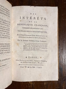 Aux habitans du pays de Vaud, esclaves des olygarques de Fribourg et de Berne. [relié avec] Des intérêts de la république française, considérés relativement aux olygarchies helvétiques, et à l'établissement d'une république indépendante dans la Suisse française. [relié avec] Énumération des principaux griefs du peuple vaudois, à la charge des olygachies de Berne et de Fribourg [relié avec] Réponse du colonel Laharpe a M. Desvignes, seigneur de Givrins.