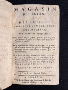Magasin des enfans, ou, Dialogues d'une sage gouvernante avec ses élèves de la première distinction: dans lesquels on fait penser, parler, agir les jeunes gens suivant le génie, le tempérament et les inclinations de chacun.
