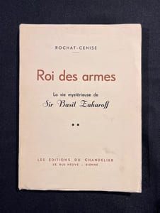 Roi des armes. La vie mystérieuse de Sir Basil Zaharoff.