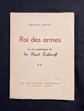 Roi des armes. La vie mystérieuse de Sir Basil Zaharoff.. ROCHAT-CENISE: