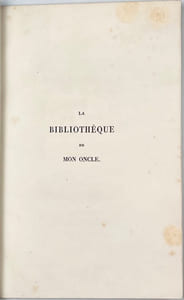 La bibliothèque de mon oncle. Seconde édition.