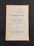 La photographie appliquée à l'archéologie. Reproduction des monuments, oeuvres d'art, mobilier, inscriptions, manuscrits. par TRUTAT Eugène: