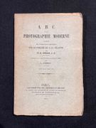 A B C de la photographie moderne contenant des instructions pratiques sur le procédé sec à la gélatine. par BURTON W.-K. ; HUBERSON G. {trad.}: