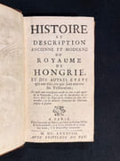 Histoire et description ancienne et moderne du royaume de Hongrie et des autres États qui on été, ou qui sont encore ses tributaires. par [VANEL Jean de ou Claude]: - Image 2
