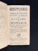 Histoire et description ancienne et moderne du royaume de Hongrie et des autres États qui on été, ou qui sont encore ses tributaires.. [VANEL Jean de ...