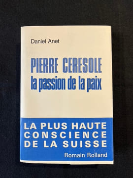 Pierre Ceresole la passion de la paix.. ANET Daniel: