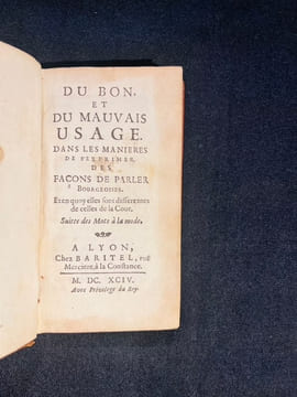 Du bon et du mauvais usage dans les manières de s'exprimer. Des façons de parler bourgeoises. Et en quoi elles sont différentes de celles de la Cour.. ...