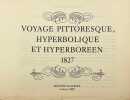 Voyage pittoresque hyperbolique et hyperborr&eacute;en. D&eacute;di&eacute; &agrave; Mme K. T&ouml;pffer. 1827.. T&Ouml;PFFER Rodolphe: