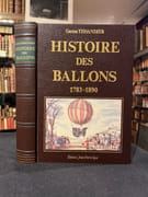 Histoire des Ballons et des Aéronautes célèbres. 1783-1800 [et] 1801-1890. par TISSANDIER Gaston: