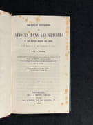Excursions et séjour dans les glaciers et les hautes régions des Alpes, de M. Agassiz et ses compagnons de voyage. [avec] Nouvelles excursions et séjours dans les glaciers et les hautes régions des Alpes de M. Agassiz et de ses compagnons de voyage. Par E. Desor. Accompagnées d’une notice sur les glaciers de l’Allée-Blanche et du Val-Ferret, par M. Agassiz, et d’un aperçu sur la structure géologique des Alpes, par M. Studer. par DESOR Edouard: - Image 6
