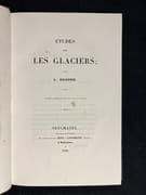 1 - Etudes sur les glaciers. Ouvrage accompagné d'un atlas de 32 planches. [et] 2 - Nouvelles études et expériences sur les glaciers actuels, leurs structure, leur progression et leur action physique sur le sol. Avec un atlas de 3 cartes et 9 planches. par AGASSIZ Louis: - Image 2