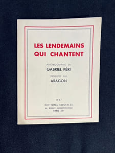 Les lendemains qui chantent. Autobiographie de Gabriel Péri présentée par Aragon.