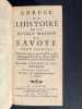 Abr&eacute;g&eacute; de l'histoire de la Royale Maison de Savoye. Contenant tout ce qui s'est pass&eacute; de plus remarquable depuis son origine jusques &agrave; Am&eacute; VIII, ...