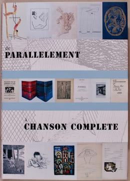 De Parallèlement à Chanson Complète. Peintres, poètes et livres. Un âge d'or, 1900-1939, vu à travers quelques exemplaires rares ou précieux, tous ...