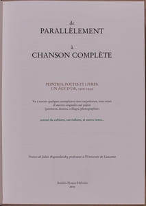 De Parallèlement à Chanson Complète. Peintres, poètes et livres. Un âge d'or, 1900-1939, vu à travers quelques exemplaires rares ou précieux, tous ornés d'oeuvres originales sur papier. Autour du cubisme, surréalisme, et autres ismes.